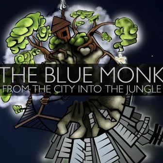 From The City Into The Jungle by The Blue Monk