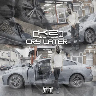 Cry Later by K2 World