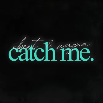 Catch Me by ebert