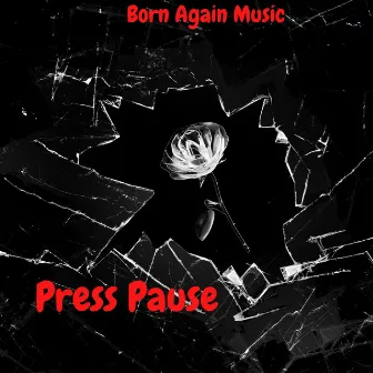 Press Pause by Born Again