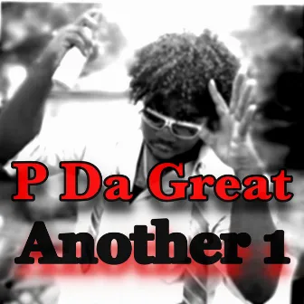 Another 1 by P Da Great