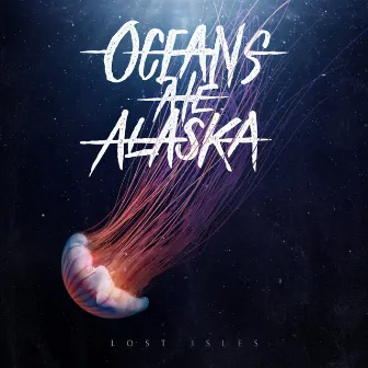 Lost Isles by Oceans Ate Alaska