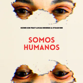 Somos Humanos by Ozme GM