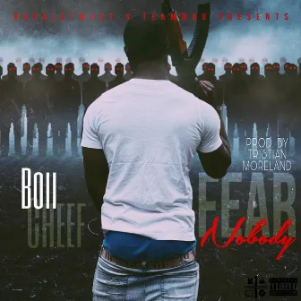 Fear Nobody by Boii Cheef