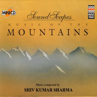 Soundscapes - Mountains by Shivkumar Sharma