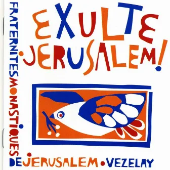 Exulte Jérusalem by Fraternités Monastiques De Jérusalem