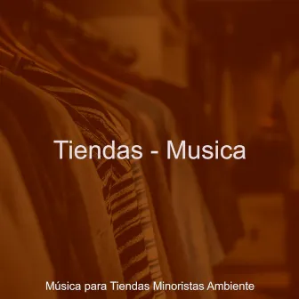 Tiendas - Musica by Música para Tiendas Minoristas Ambiente