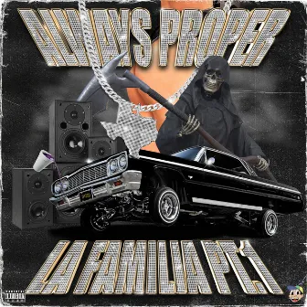 LA FAMILIA, PT. 1 by ALWAYS PROPER