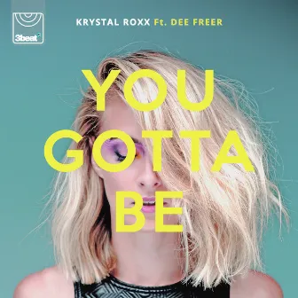 You Gotta Be by Krystal Roxx