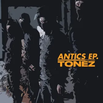 Antics by Tonez