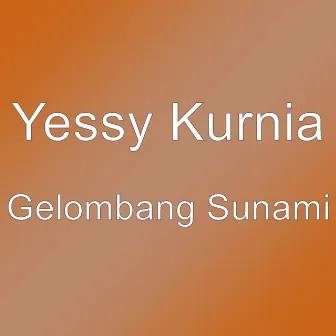 Gelombang Sunami by Yessy Kurnia