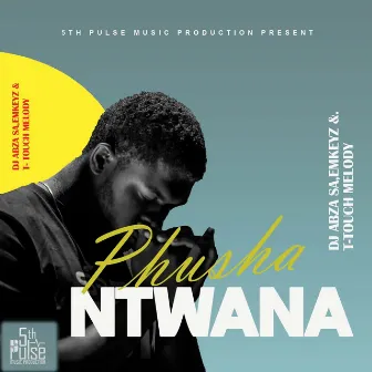 Phusha Ntwana by Emkeyz