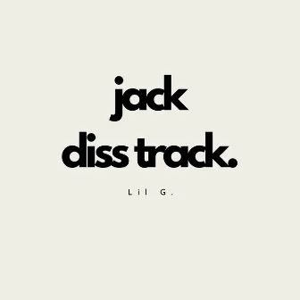 jack diss track. by Lil G