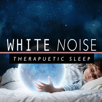 White Noise: Therapuetic Sleep by White Noise Therapy