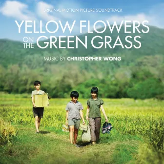 Yellow Flowers on the Green Grass (Original Motion Picture Soundtrack) by Christopher Wong