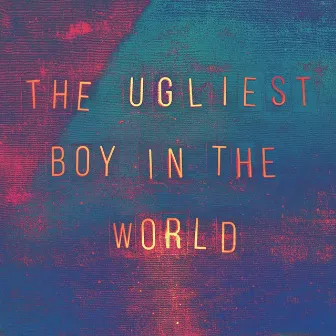 The Ugliest Boy in the World by Ghostwood Empire