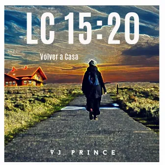 Lc 15:20 / Volver a Casa by VJ Prince