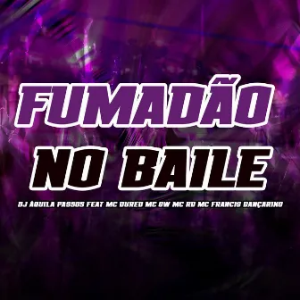 Fumadão No Baile by Mc Francis