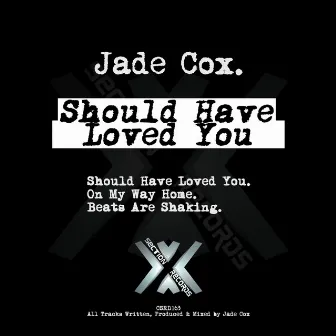 Should Have Loved You by Jade Cox