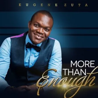 More Than Enough by Eugene Zuta