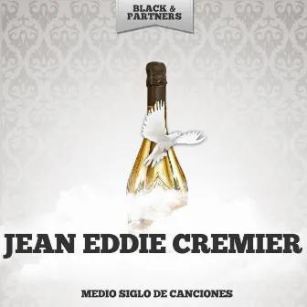 Medio Siglo De Canciones by Jean-Eddie Cremier