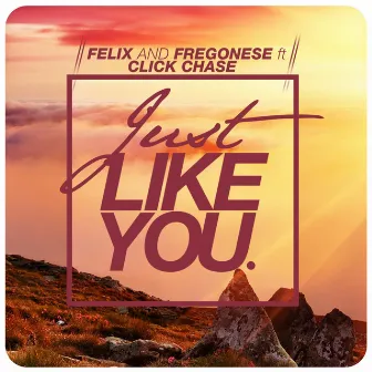 Just Like You by Felix and Fregonese