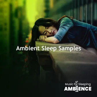 Ambient Sleep Samples by Music for Sleeping Ambience