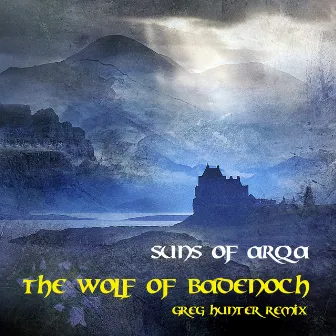 The Wolf of Badenoch (Greg Hunter Remix) by Greg Hunter