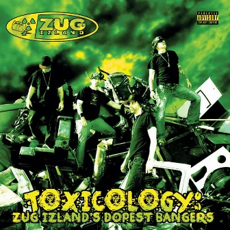 Toxicology: Zug Izlands Dopest Bangers by Zug Izland