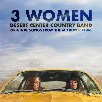 3 Women (Original Songs from the Motion Picture) by Desert Center Country Band