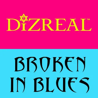 Broken in Blues by DiZREAL