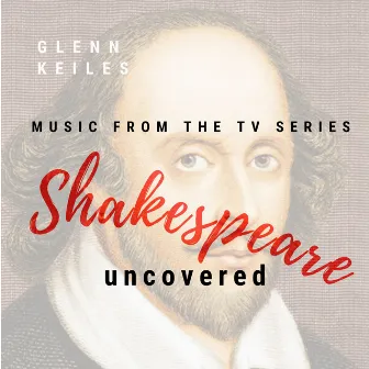 Shakespeare Uncovered: Music from the TV Series by Glenn Keiles