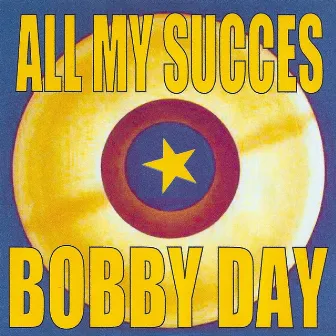 All My Succes - Bobby Day by Bobby Day