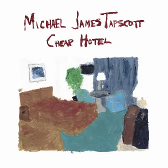 Cheap Hotel by Michael James Tapscott