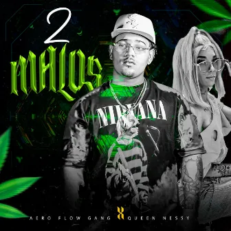 2 Malos by Aero Flow Gang