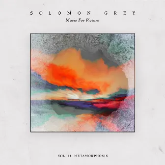 Music for Picture: Vol. II (Metamorphosis) by Solomon Grey