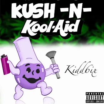 Kush & Kool-Aid by Kidd6ix