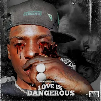 Love Is Dangerous by Huncho Scotty