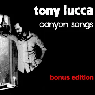 Canyon Songs (Bonus Edition) by Tony Lucca