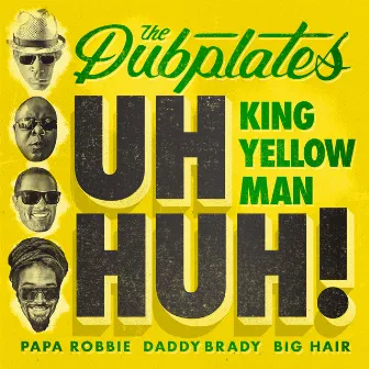 Uh Huh! by The Dubplates