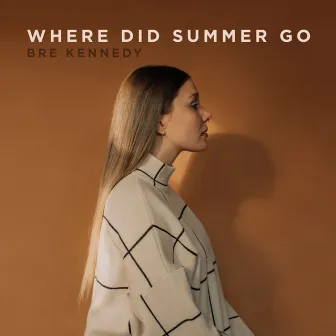 Where Did Summer Go by Bre Kennedy