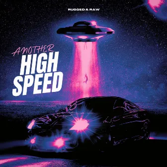 Another High Speed by Rugged & Raw