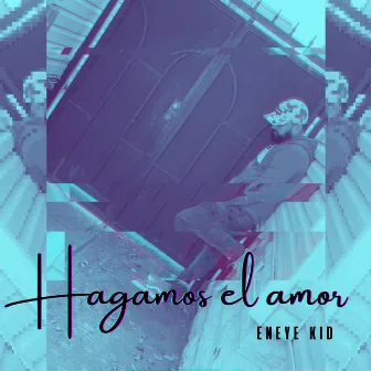 Hagamos el amor by Eneye Kid