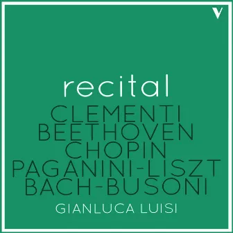 Piano Recital: Clementi, Beethoven, Chopin, Liszt & Busoni by Gianluca Luisi