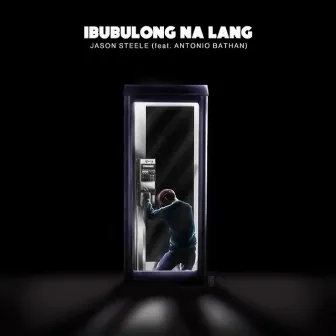 Ibubulong Na Lang by Jason Steele