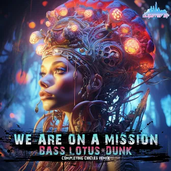 We Are On A Mission (Completing Circles Remix) by Bass Lotus