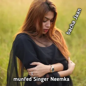 Bacha Jaan by Munfed Singer Neemka