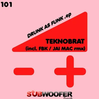 Drunk As Funk - EP by Teknobrat