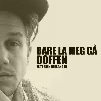 Bare La Meg Gå by Doffen