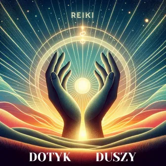 Reiki - Dotyk Duszy: Melodie dla Energetycznego Uzdrowienia by Strefa Odprężenia